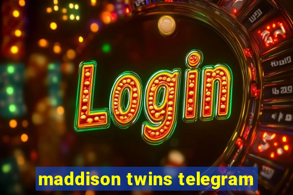 maddison twins telegram